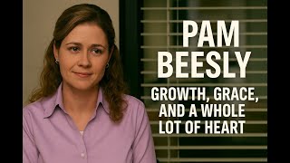 Pam Beesly from The Office: Growth, Grace, and a Whole Lot of Heart