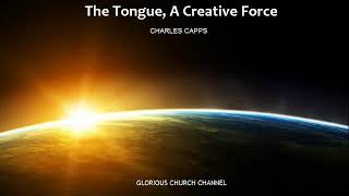 Charles Capps - The Tongue, A Creative Force 03