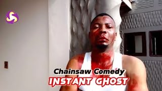 INSTANT GHOST (chainsaw Comedy)