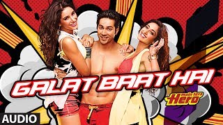 Galat Baat Hai Full Song (audio) Main Tera Hero | Varun Dhawan, Ileana D'Cruz, Nargis Fakhri