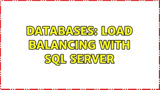 Databases: Load Balancing with SQL Server (3 Solutions!!)