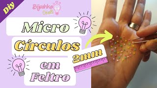 Como Fazer Mini Círculos em Feltro (2mm)