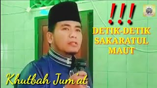 Detik - Detik Sakaratul Maut !!! | Khutbah Jum'at | Penuh Inspirasi