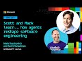 Scott and Mark learn...how agents reshape software engineering | BRK247