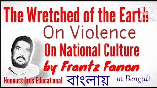 The Wretched of the Earth On Violence On National Culture by Frantz Fanon by @ Honours Bros Educatio