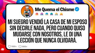 Mi SUEGRO Vendió la Casa de mi Esposo Sin Decirle Nada, Pero Cuando Quiso Mudarse con Nosotros...