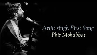 Arijit Singh First Song- Phir Mohabbat Full Song With Lyrics | Arijit Singh | Arijit Singh Songs