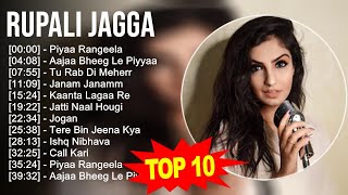 Best of R u p a l i J a g g a 2023 - R u p a l i J a g g a Hits Songs - Latest Bollywood Songs