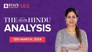 The Hindu Newspaper Analysis | 12th March 2024 | Current Affairs Today | UPSC Editorial Analysis