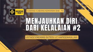 🔴[LIVE] Cabang Keimanan Ke-70 Menjauhkan Diri dari Kelalian #2 | Ustadz Endang Sutedi حَفِظَهُ الله