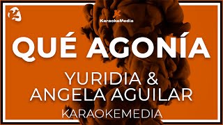 Yuridia & Angela  Aguilar - Que Agonia LETRA (INSTRUMENTAL KARAOKE)