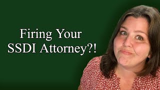 Ask a Social Security Lawyer Your SSDI question: Firing my Attorney?!