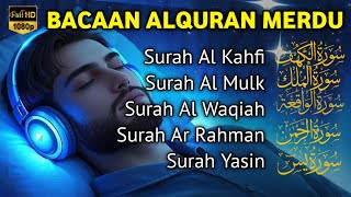 MUROTTAL MERDU Pengantar Tidur AL KAHFI, AL MULK, AR RAHMAN, YASIN, AL WAQIAH | Alaa Aqel