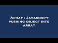 Array : Javascript pushing object into array