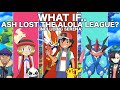 What If Ash Lost The Alola League? (Including Serena)
