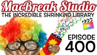 MacBreak Studio Ep 400: The Incredible Shrinking Library in FCP X