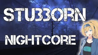 Nightcore - Stubborn