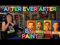 WELL THIS WAS SHOCKING AS HECK!!!!!!!!!! Blind reaction to Paint - After Ever After