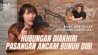 MENGANCAM BUNUUH DIRI?? BUKANNYA MAKIN SAYANG, PASANGAN MALAH ILFEEL!! WITH PSIKIATER AIMEE NUGROHO