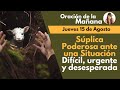 🔴ORACIÓN DE LA MAÑANA, Súplica Poderosa ante una Situación Difícil, urgente y desesperada