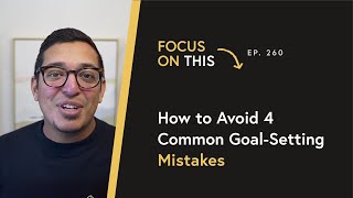 How to Avoid 4 Common Goal Setting Mistakes