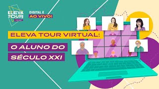 Eleva Tour Virtual: O aluno do século XXI