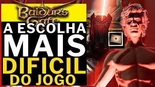 BALDUR'S GATE 3 - A ESCOLHA MAIS DIFICIL DO JOGO!!!