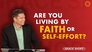 Are You Living by Faith or Self-Effort?  | Andrew Farley