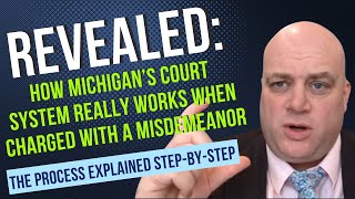 Misdemeanor Criminal Cases in Michigan: A Complete Guide to the Court Process & What Will Happen