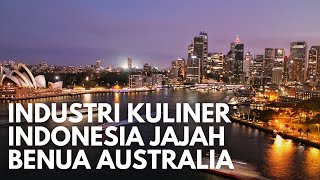 Super Bangga! Industri Kuliner Indonesia Menjajah Australia