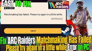 🛠️ How to Fix ARC Raiders Matchmaking Has Failed Error (Please Try Again in a Little While) 🔥 (2025)