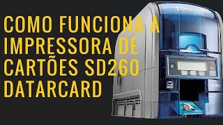 Como funciona a SD260 Datacard - Codeprint