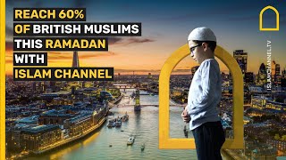 Reach 60% of British Muslims this Ramadan with Islam Channel