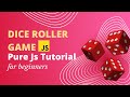 Dice Roller Game with pure JS | JavaScript Tutorial for Beginners