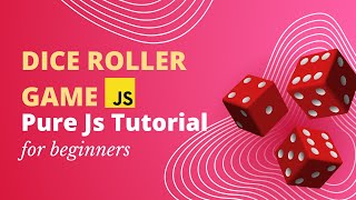 Dice Roller Game with pure JS | JavaScript Tutorial for Beginners