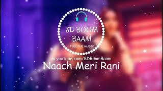 Nach meri rani | 3d songs | 8d songs | guru randhawa | nora fateh |8d songs t series