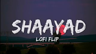Shaayad (lyrics) - lofi flip