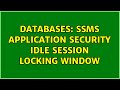 Databases: SSMS Application Security idle session locking window