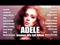 Adele Greatest Hits Full Album 2024 - Best Pop Music Playlist Spotify 2024 - Hit English songs 2023