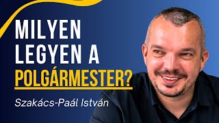 5. Szakács-Paál István: Milyen legyen a polgármester?