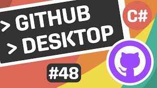 Learn C# - GitHub Desktop - Episode #48