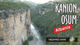 Niezwykly Swiat 4K - Albania - Kanion rzeki Osum