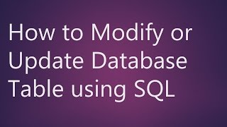 Learn How to Modify or Update Database Table using SQL