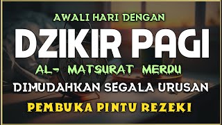 DZIKIR PAGI SESUAI SUNNAH RASUL | ZIKIR PEMBUKA PINTU REZEKI | Dzikir Mustajab Pagi