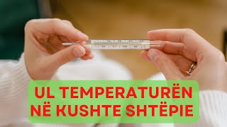 Si të Ulim Temperaturën e Lartë në Kushte Shtëpie