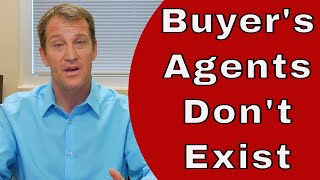 Buyer's Agent - Buyer's Agency Does Not Exist