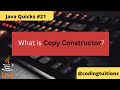 What is Copy Constructor? | Java Quicks 21 | Java Interview Questions
