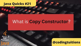 What is Copy Constructor? | Java Quicks 21 | Java Interview Questions