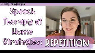 How to Do Speech Therapy at Home Strategy #4: Repetition