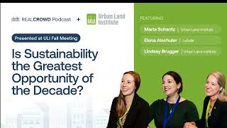 Is Sustainability the Greatest Opportunity of the Decade? ( ULI Fall Meeting)